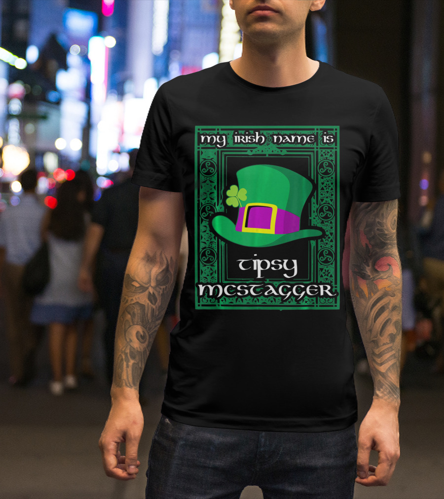 My Irish Name Is Tipsy McStagger Clover Leprechaun Hat T-Shirt