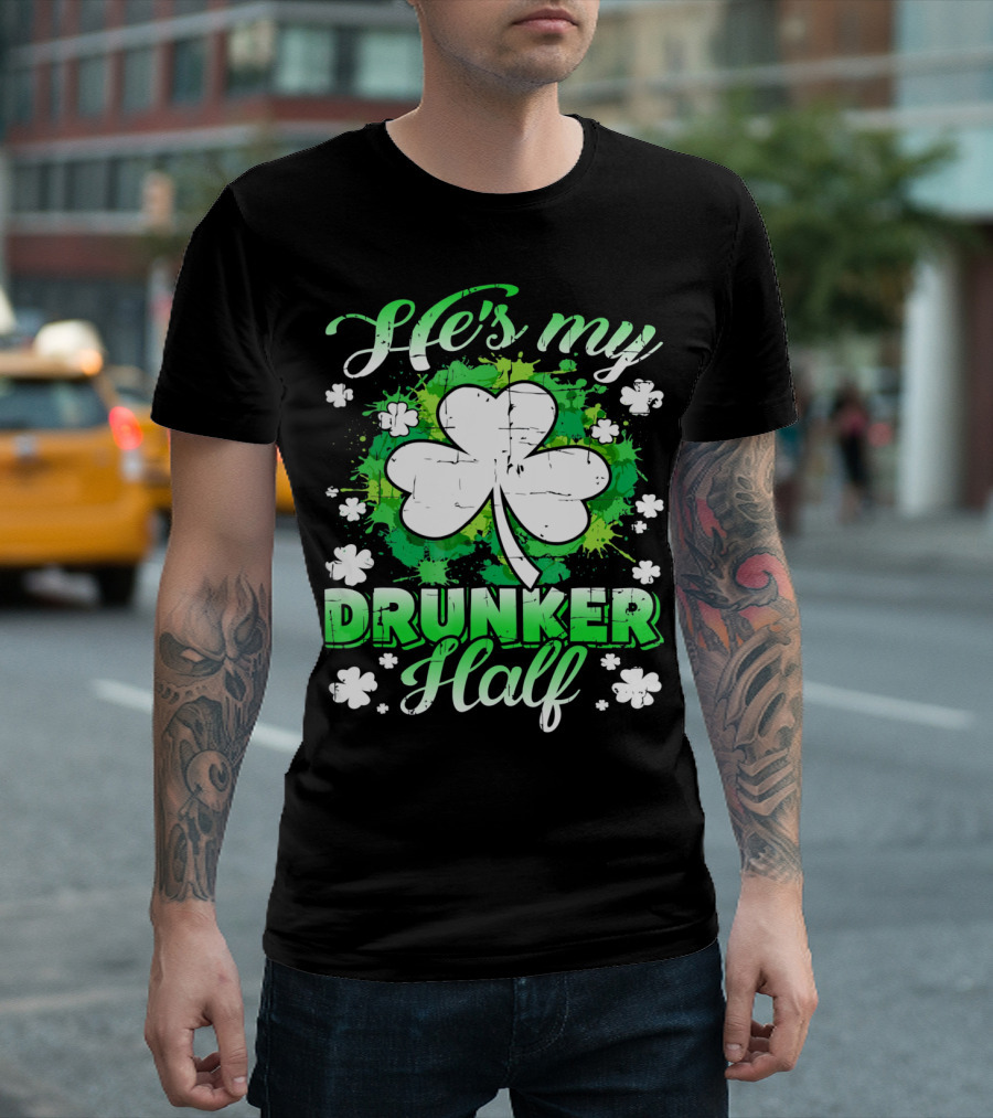 He's My Drunker Half Clover Shamrock T-Shirt