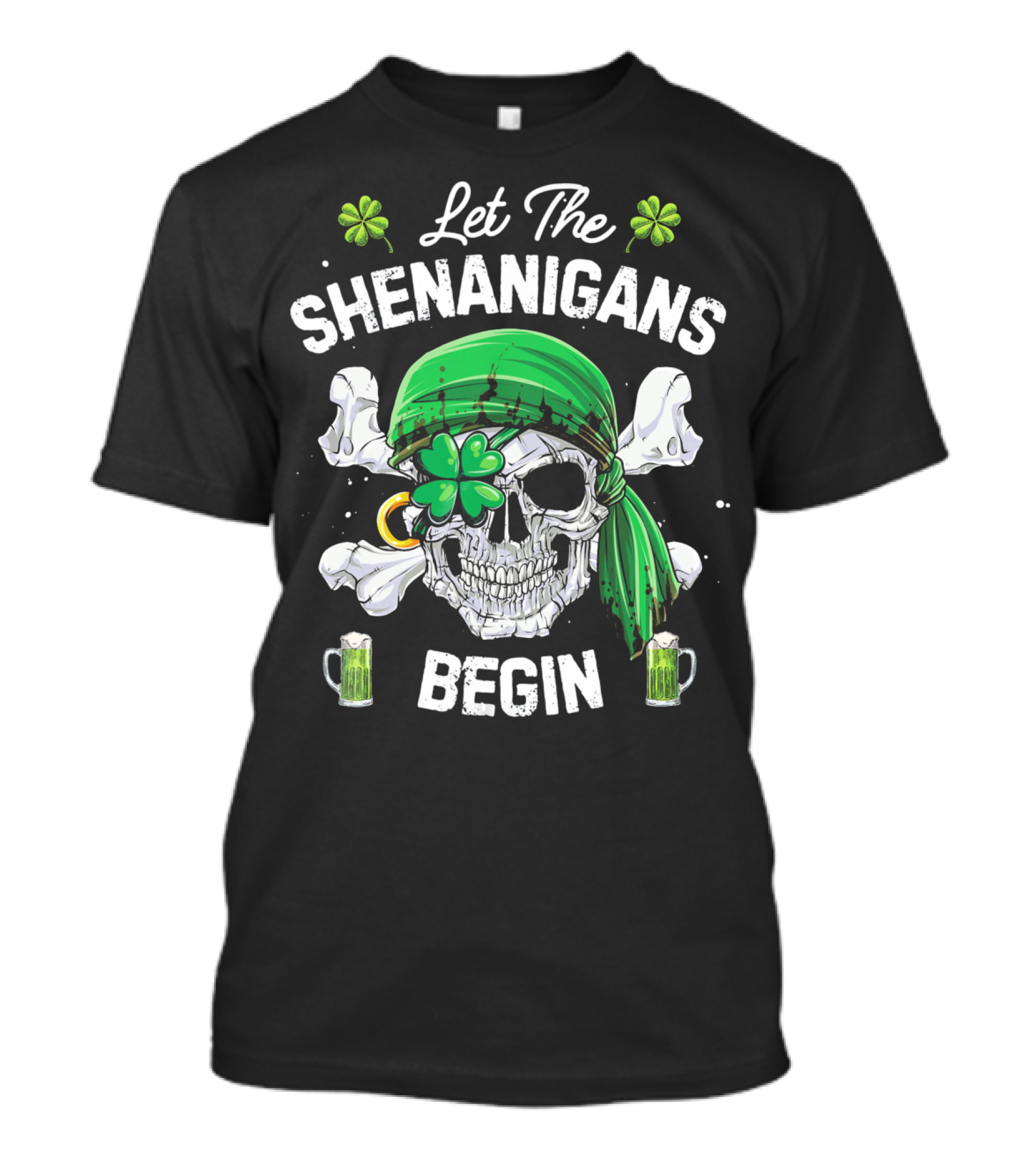 Let The Shenanigans Begin Skull Pirate With Four-Leaf Clover And Beer Mugs St Patricks T-Shirt