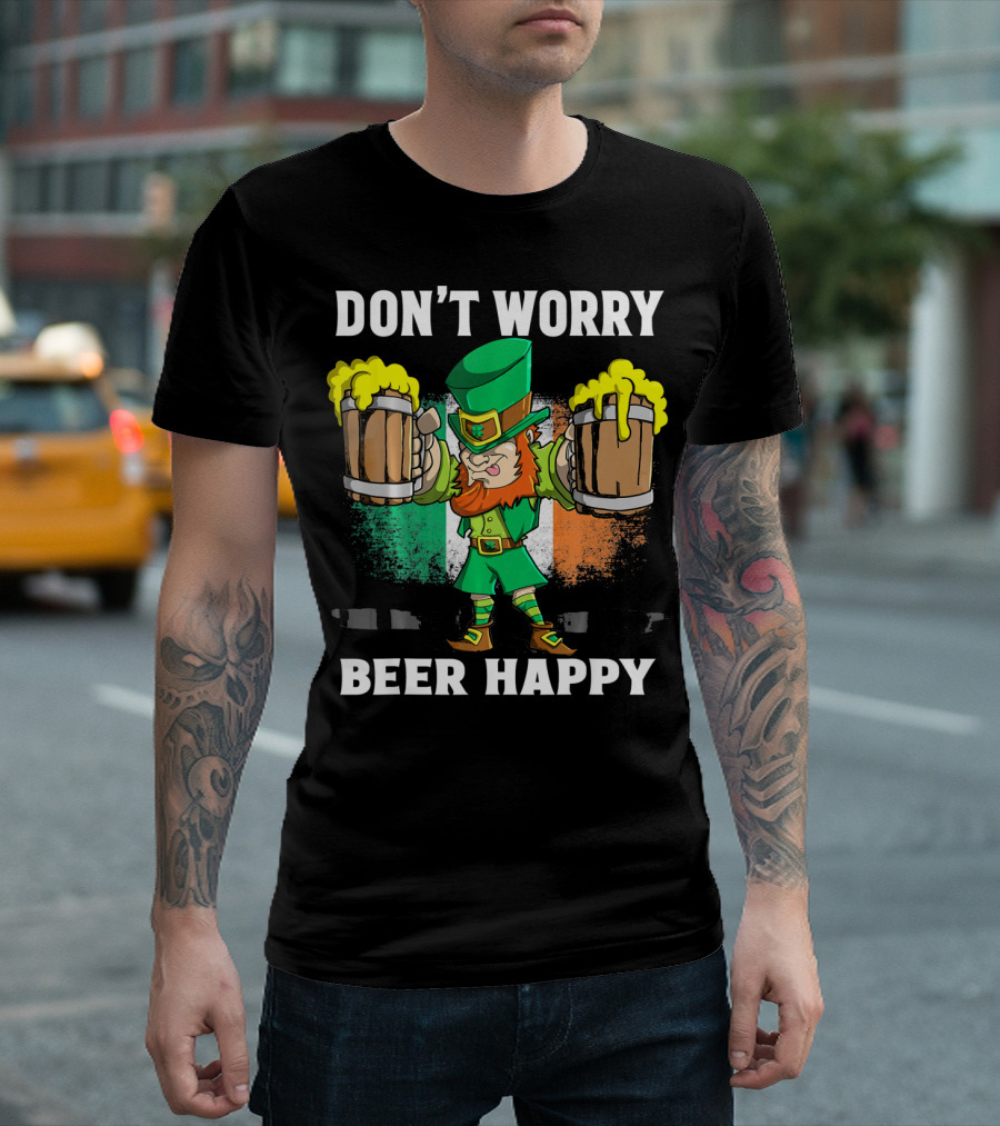 DON'T WORRY BEER HAPPY Funny Leprechaun with Beer Mugs and Irish Flag T-Shirt