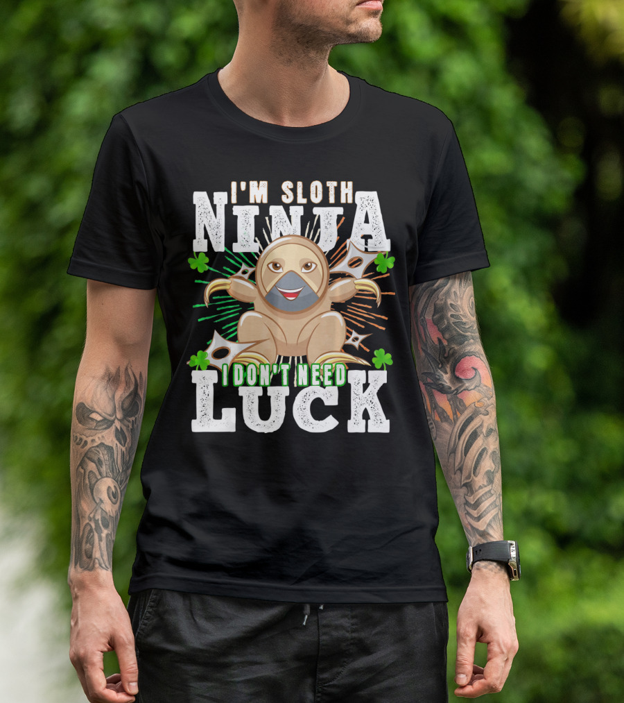 I'm Sloth Ninja I Don't Need Luck Patrick Day T-Shirt