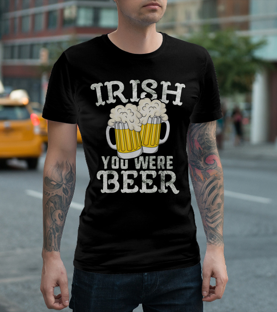 Irish You Were Beer St Patricks Day Beer Mugs T-Shirt