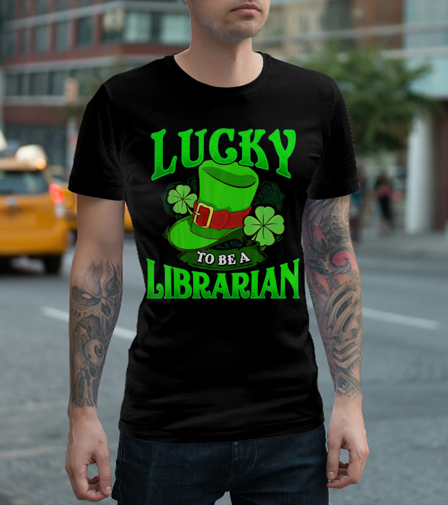 Lucky To Be A Librarian St Patrick's Day Leprechaun Hat Shamrocks T-Shirt