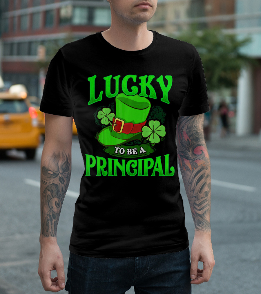 Lucky To Be A Principal St Patrick Shamrock Hat T-Shirt
