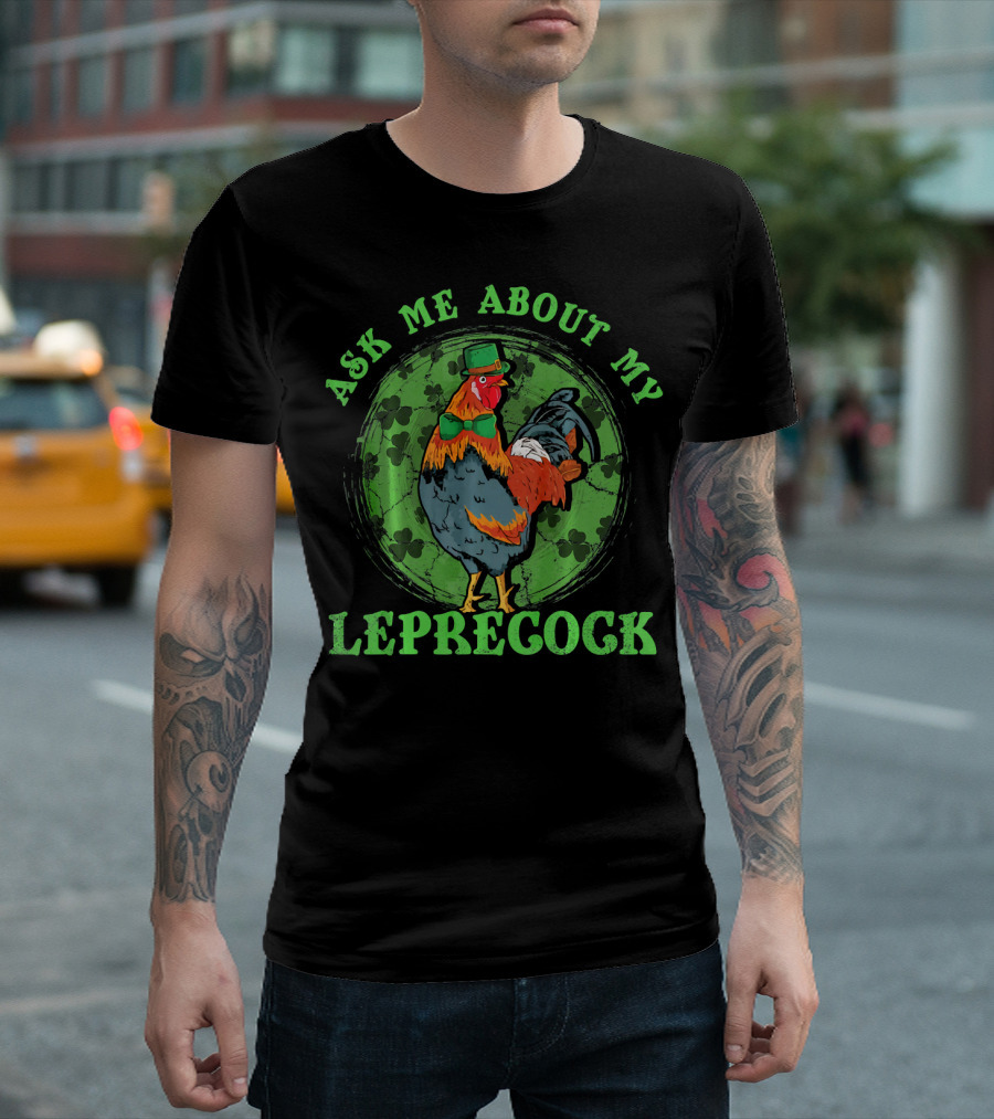 Ask Me About My Leprecock Rooster With Leprechaun Hat And Green Bow Tie T-Shirt