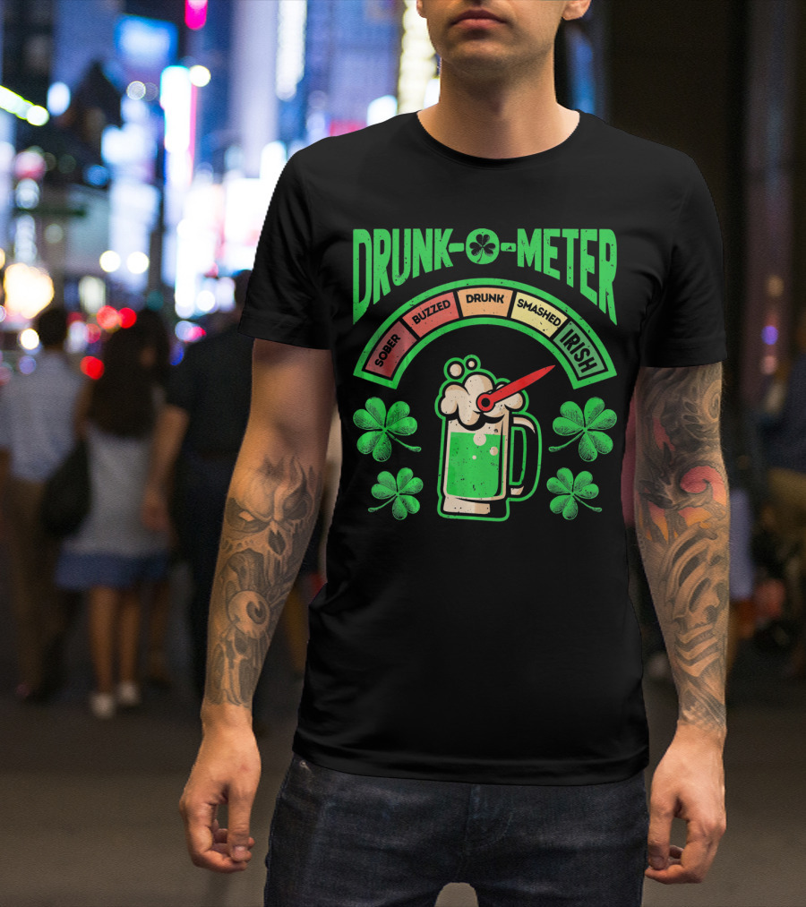 Drunk O Meter Sober Buzzed Drunk Smashed Irish St Patricks Day Me T-Shirt