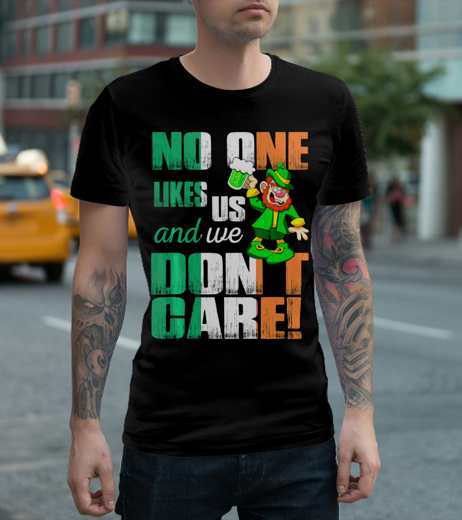 No One Likes Us And We Don't Care St Pat's Day Leprechaun With Beer T-Shirt