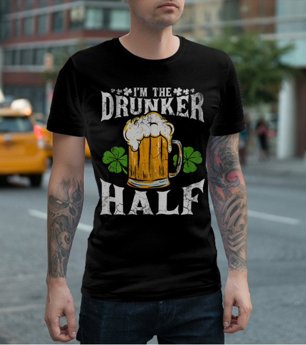 I'm The Drunker Half St Patricks Day Beer Shamrocks T-Shirt