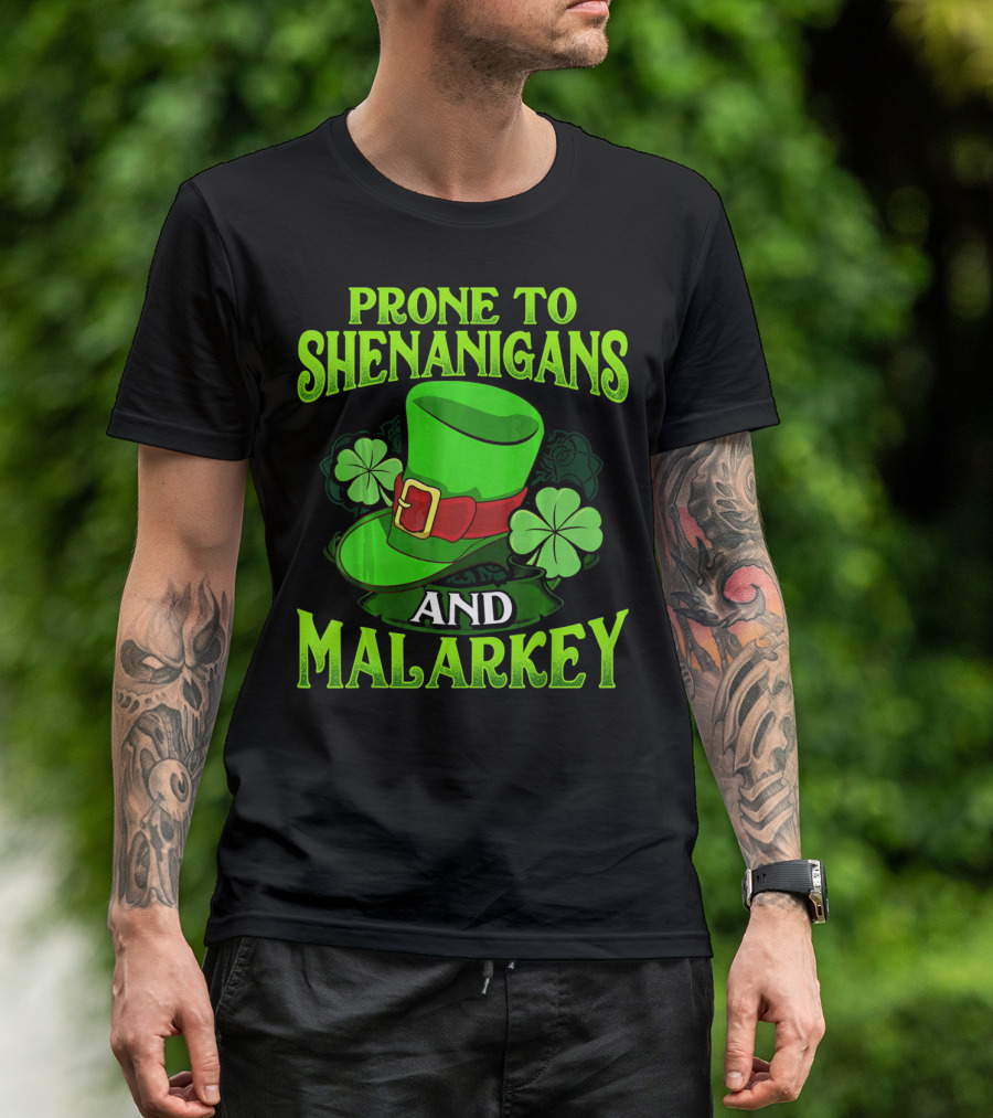 PRONE TO SHENANIGANS AND MALARKEY LEPRECHAUN HAT CLOVER ST. PATRICK'S DAY T-Shirt