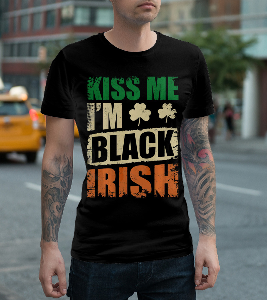 Kiss Me I'm Black Irish with Shamrock Clovers T-Shirt