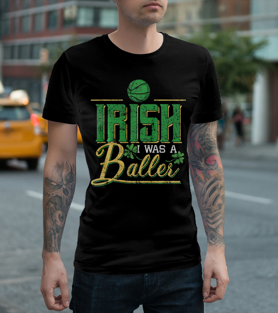 Irish I Was A Baller Basketball St Patricks Shamrock T-Shirt