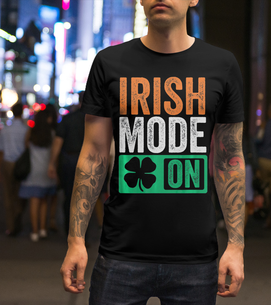 Irish Mode On St Patricks Day Beer Drinking Ireland T-Shirt