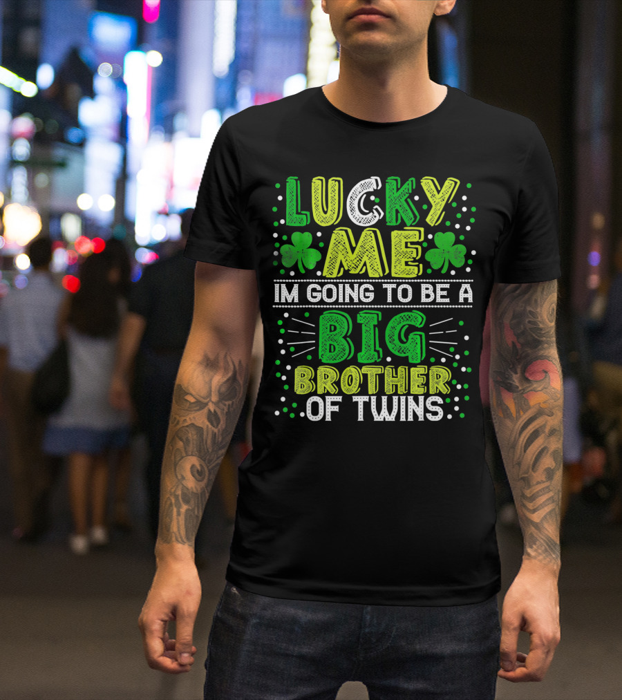 Lucky Me I'm Going To Be A Big Brother Of Twins St Patricks Pregnancy Announcement T-Shirt
