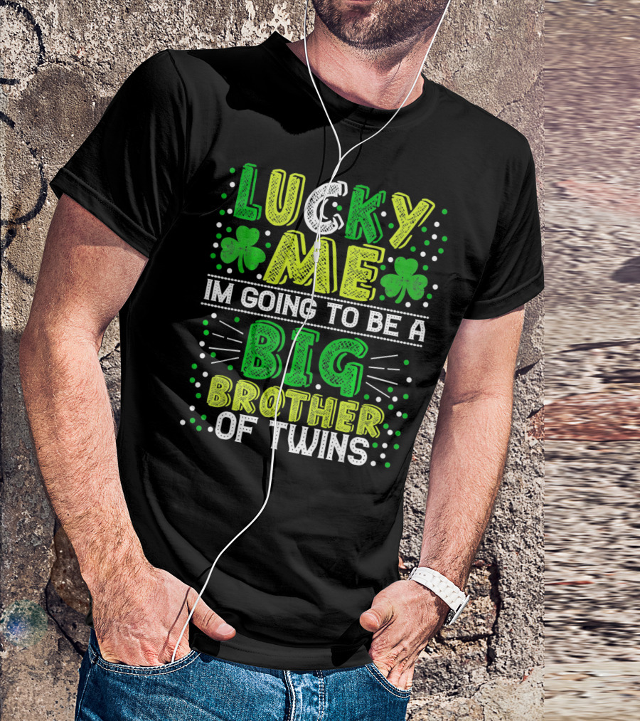 Lucky Me I'm Going To Be A Big Brother Of Twins St Patricks Pregnancy Announcement T-Shirt