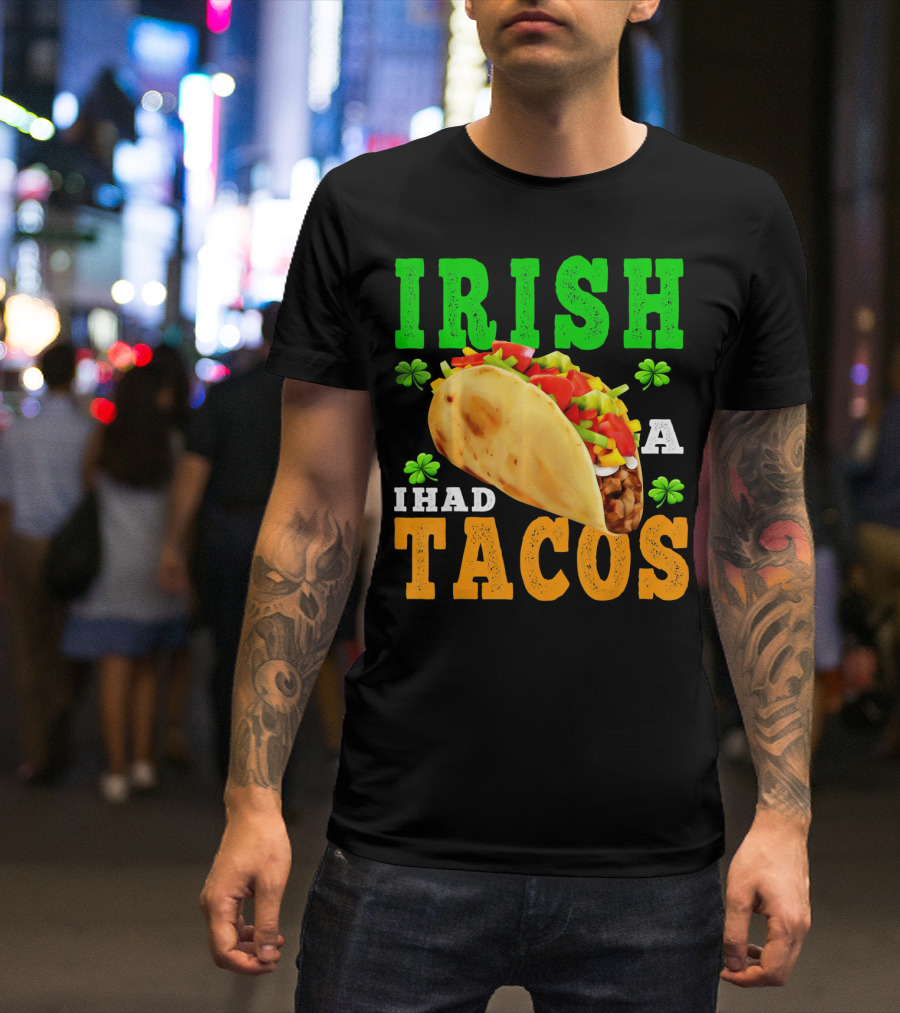 Irish I Had Tacos ShamrockFUN Ireland Flag Co T-Shirt