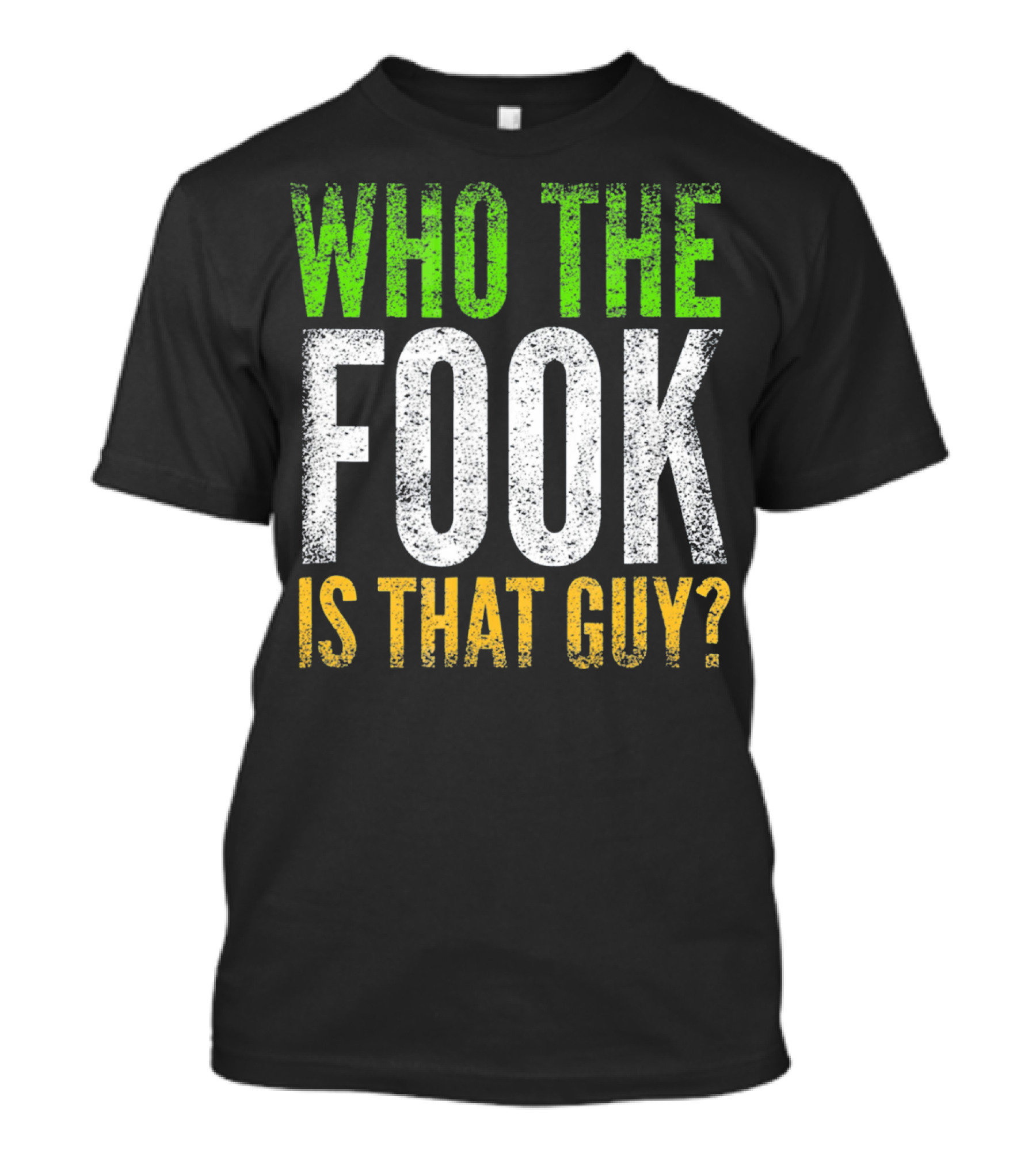 Who The Fook Is That Guy Irish Phrase In Green White T-Shirt