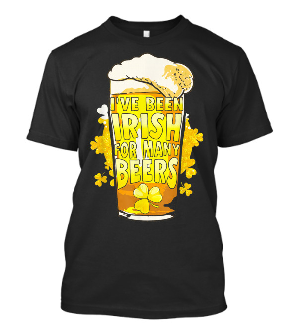 I've Been Irish For Many Beers St Patricks Day Mens Beer T-Shirt