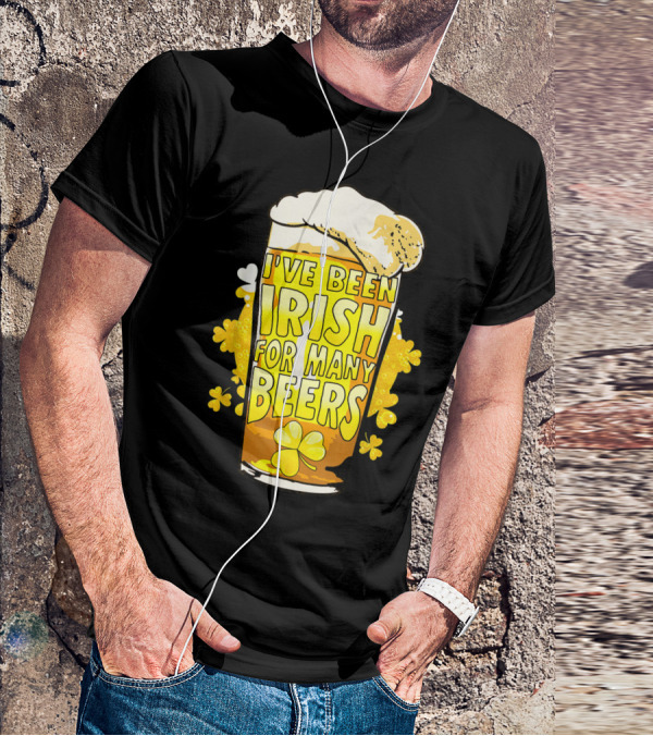 I've Been Irish For Many Beers St Patricks Day Mens Beer T-Shirt