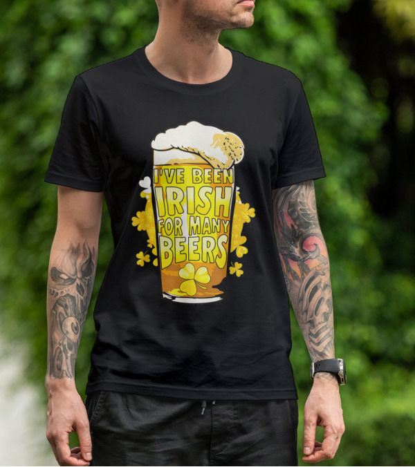 I've Been Irish For Many Beers St Patricks Day Mens Beer T-Shirt