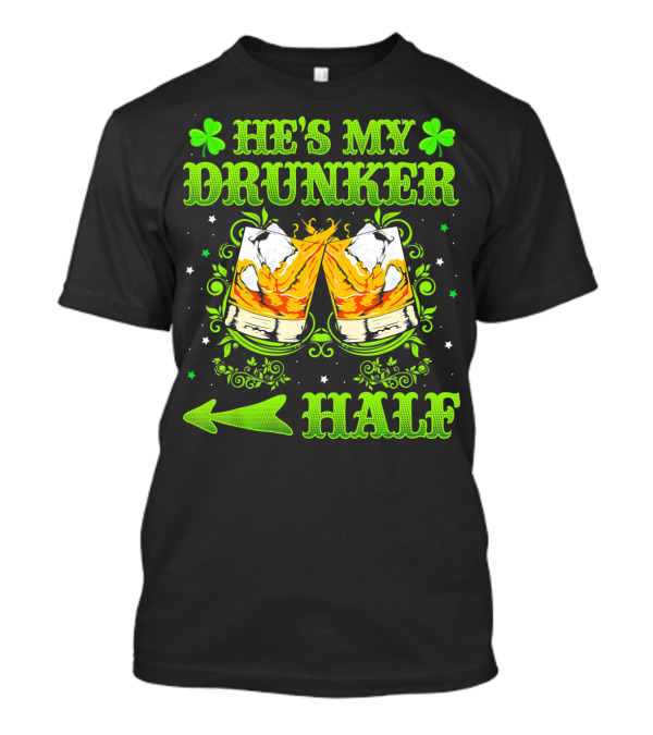 He's My Drunker Half St Patricks With Clovers And Whiskey Glasses T-Shirt