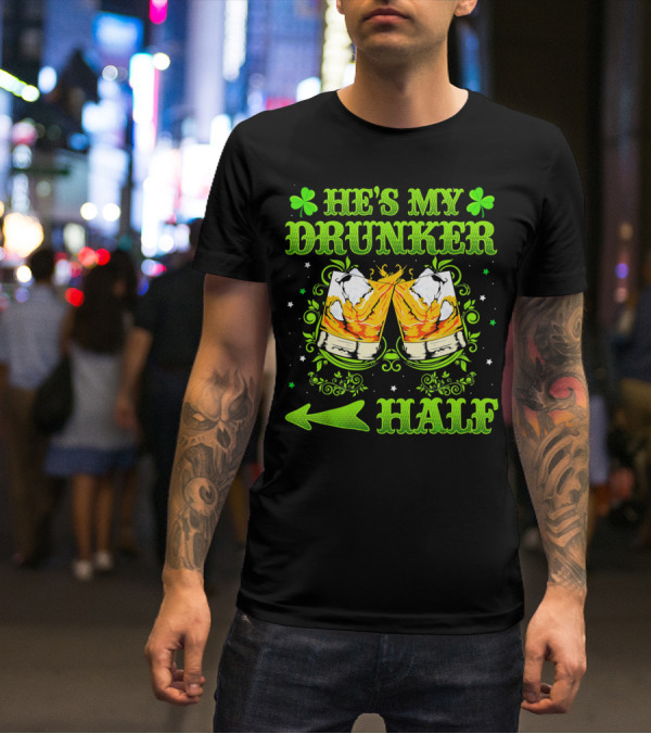He's My Drunker Half St Patricks With Clovers And Whiskey Glasses T-Shirt