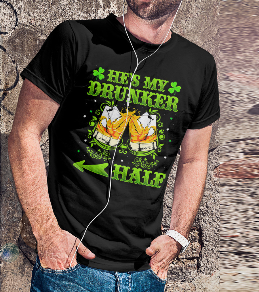 He's My Drunker Half St Patricks With Clovers And Whiskey Glasses T-Shirt