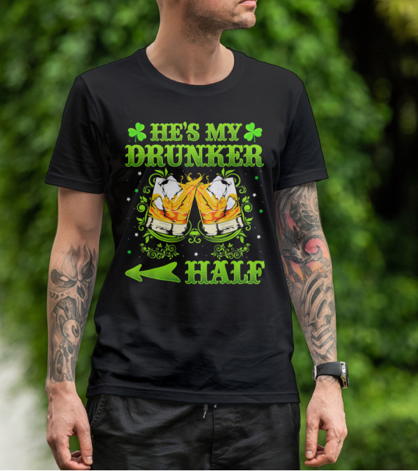 He's My Drunker Half St Patricks With Clovers And Whiskey Glasses T-Shirt