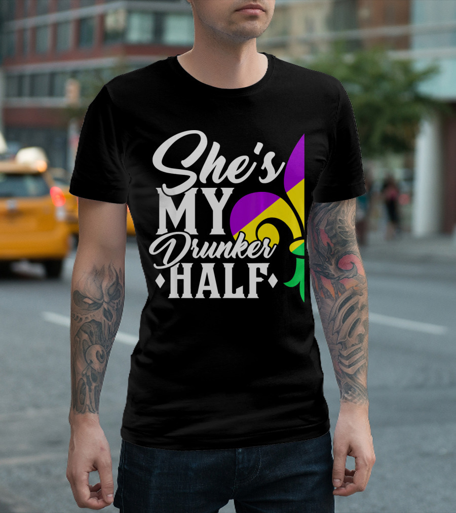 She's My Drunker Half Fleur De Lis Mardi Gras Colors T-Shirt
