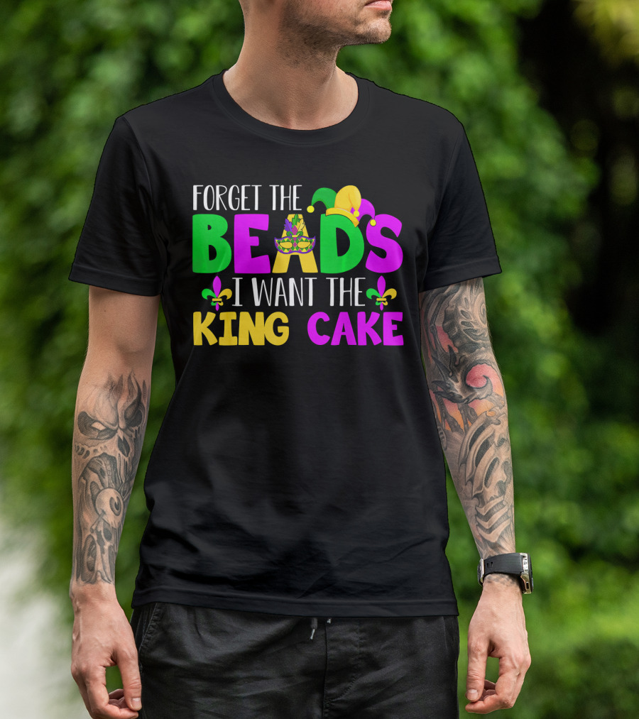 Forget The Beads I Want The King Cake Mardi Gras Celebration Fleur-De-Lis Mask T-Shirt