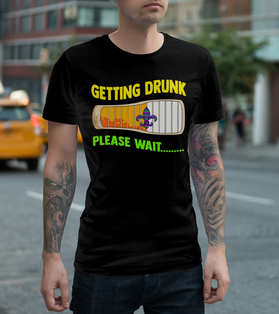 Getting Drunk Please Wait Mardi Gras Fleur-de-Lis Loading Bar T-Shirt