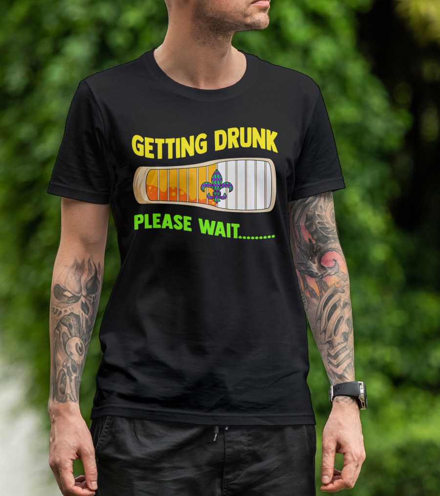 Getting Drunk Please Wait Mardi Gras Fleur-de-Lis Loading Bar T-Shirt
