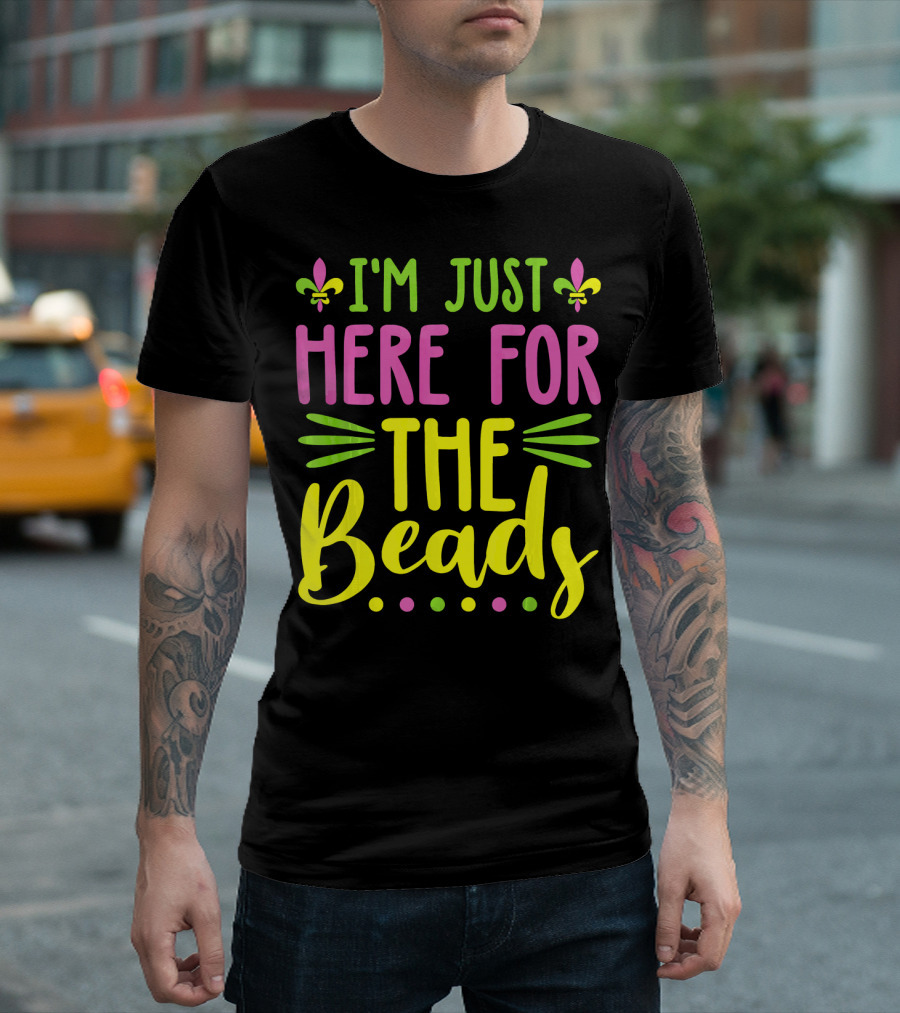 I'm Just Here For The Beads Mardi Gras Fleur-de-Lis T-Shirt