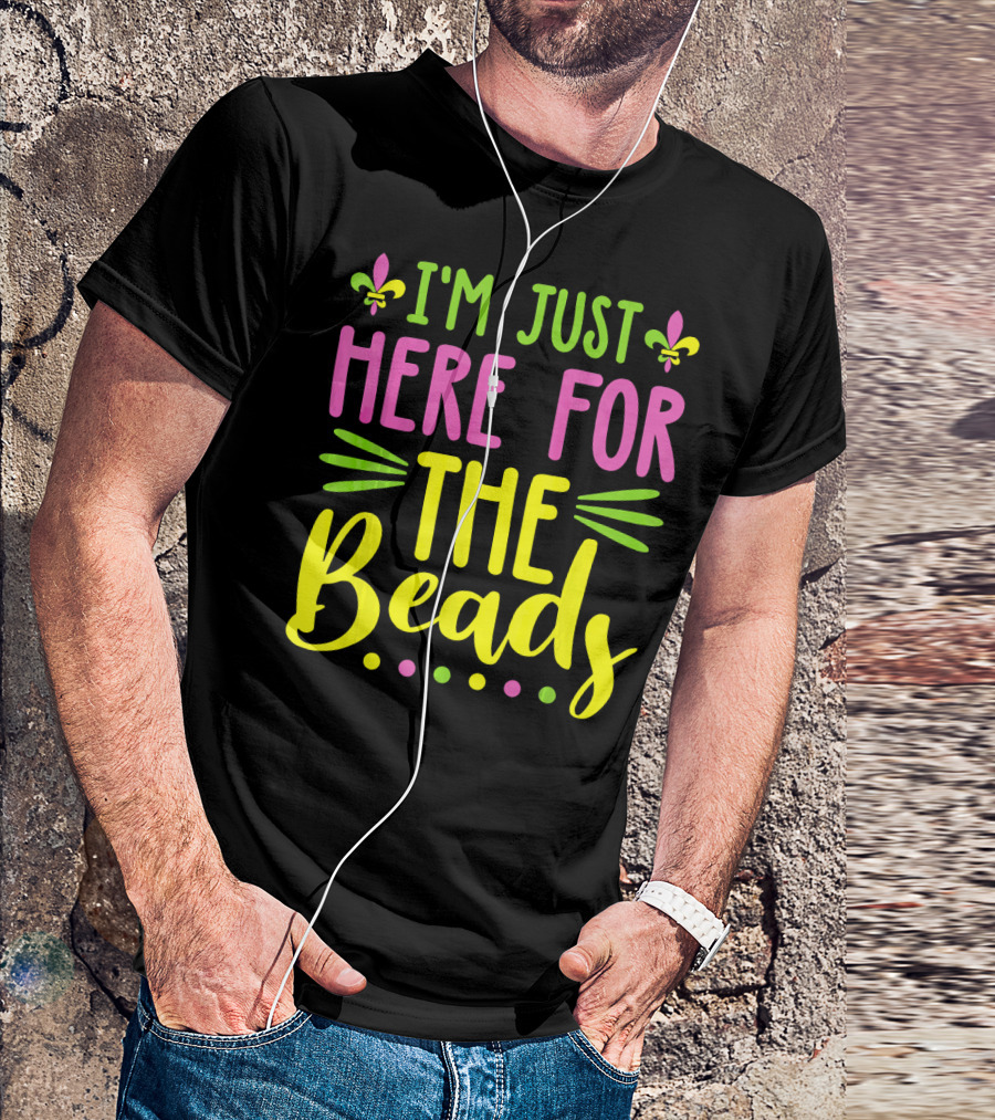 I'm Just Here For The Beads Mardi Gras Fleur-de-Lis T-Shirt