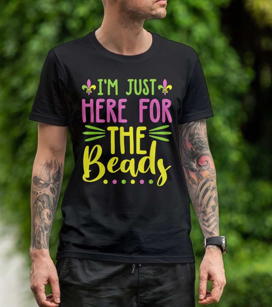 I'm Just Here For The Beads Mardi Gras Fleur-de-Lis T-Shirt