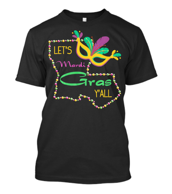Let's Mardi Gras Y'all Louisiana Mask T-Shirt