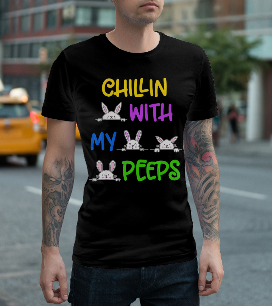Chillin With My Peeps Easter Bunny Lover T-Shirt