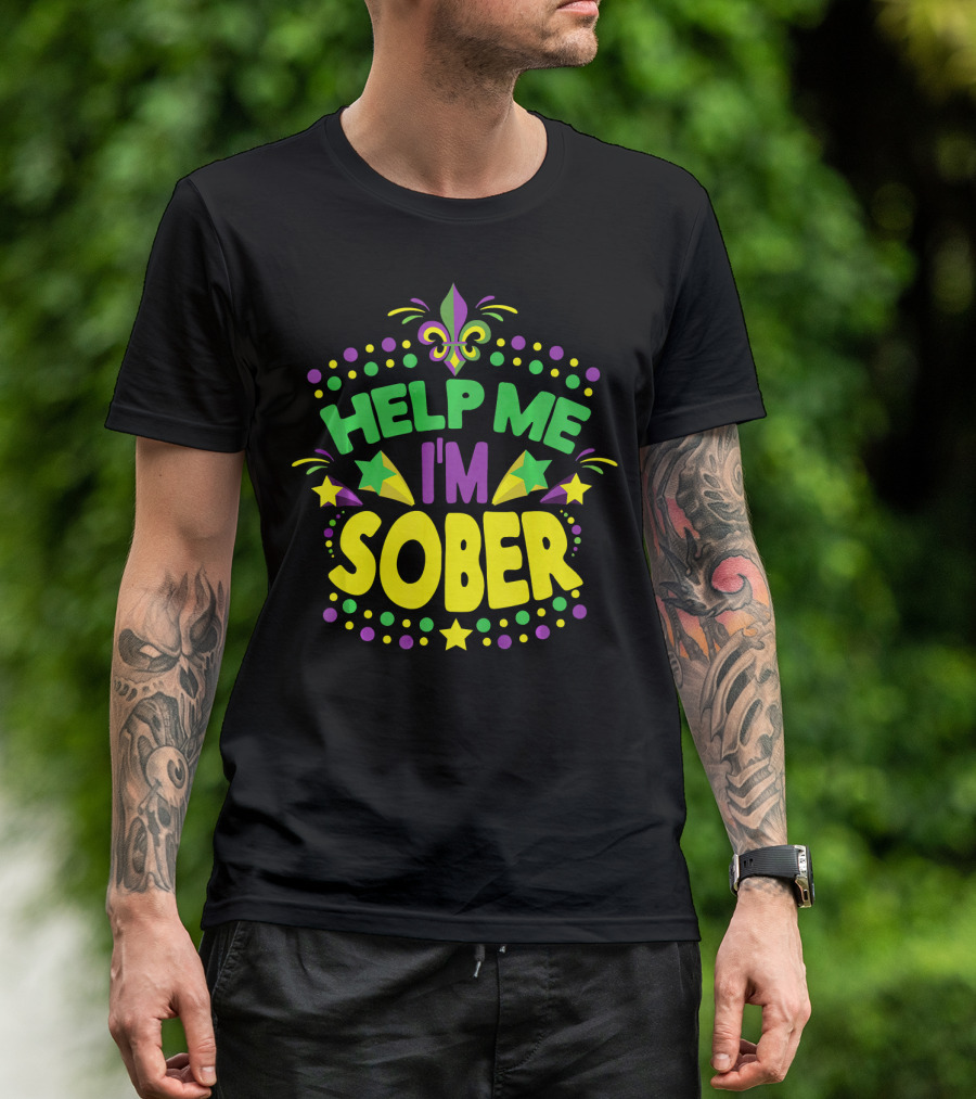 Help Me I'm Sober Mardi Gras New Orleans Fleur-de-Lis T-Shirt