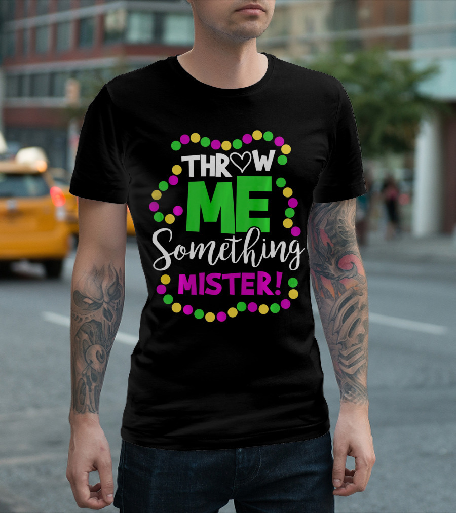 Throw Me Something Mister Mardi Gras Beads T-Shirt