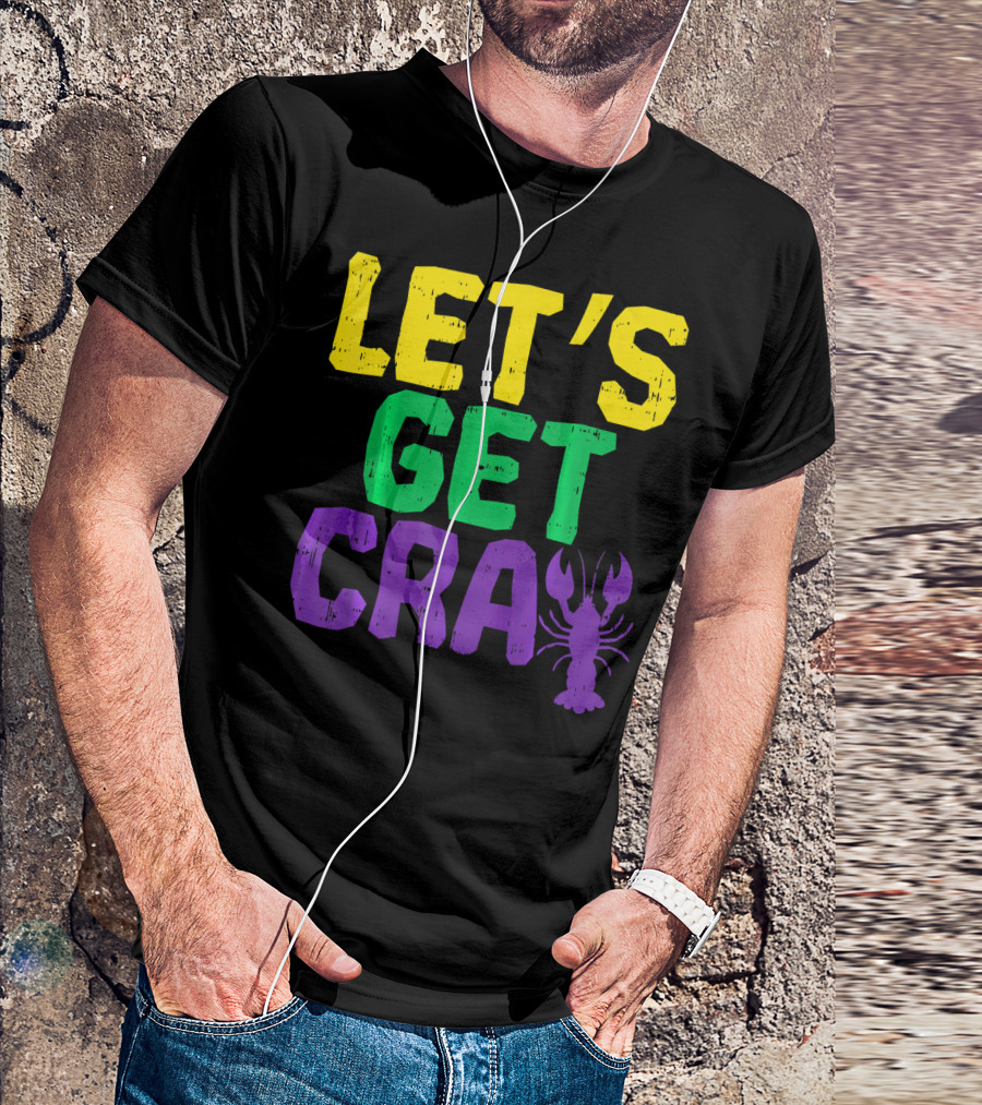 Let's Get Cray Crawfish Funny Mardi Gras Festive T-Shirt