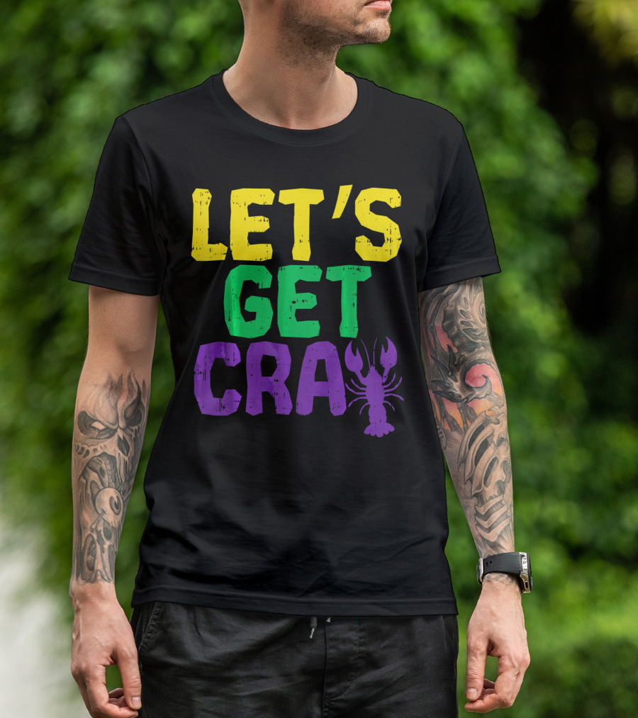 Let's Get Cray Crawfish Funny Mardi Gras Festive T-Shirt