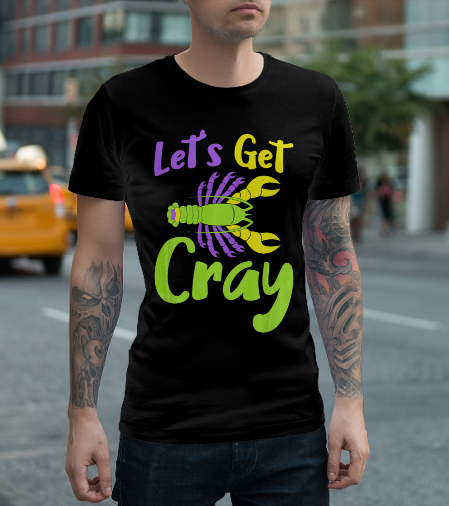 Let's Get Cray Funny Mardi Gras Crawfish T-Shirt