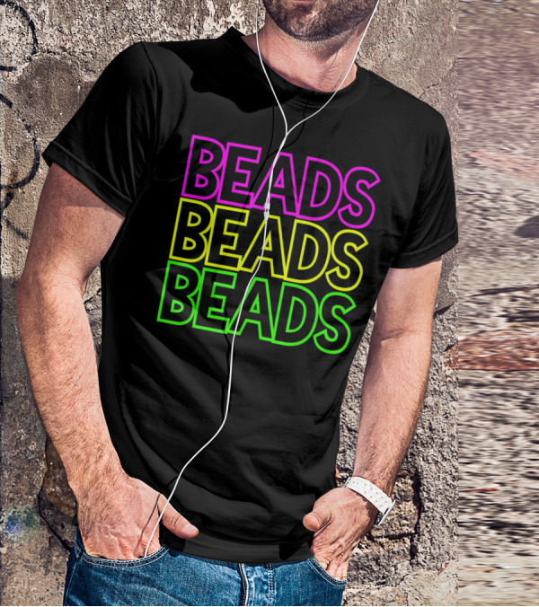 Beads Beads Beads Mardi Gras Colors Neon T-Shirt