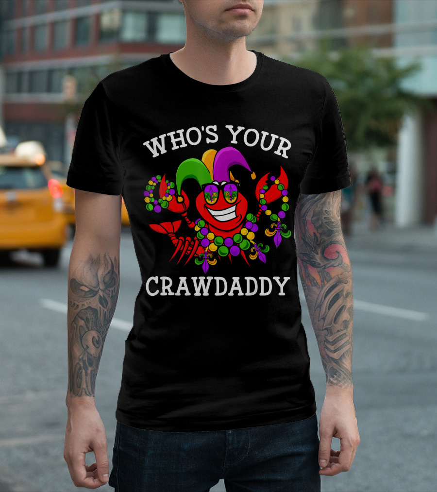 Who's Your Crawdaddy Funny Mardi Gras Crawfish T-Shirt