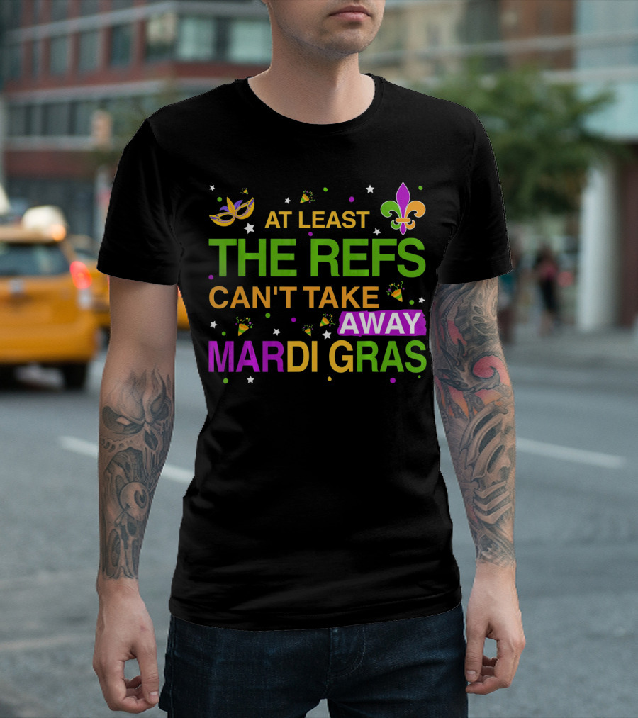 At Least The Refs Can't Take Away Mardi Gras Fleur De Lis Mask Confetti T-Shirt