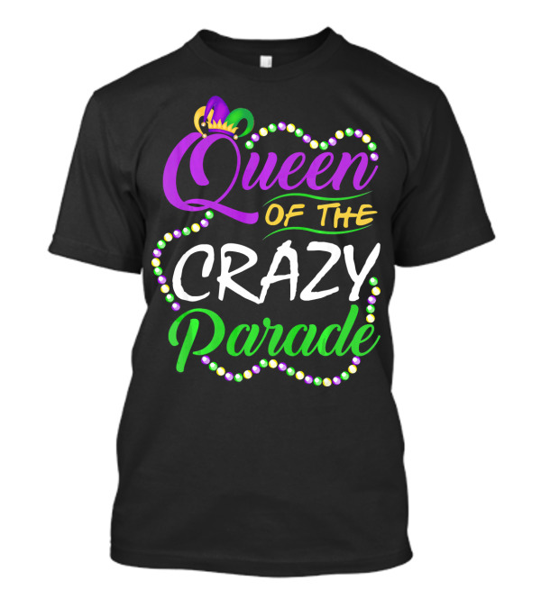 Queen Of The Crazy Parade Funny Mardi Gras Beads Crown T-Shirt