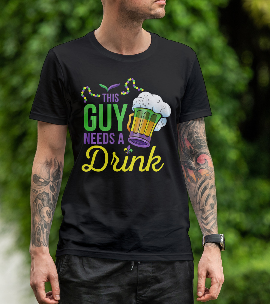This Guy Needs A Drink Mardi Gras Costume Beads And Beer T-Shirt