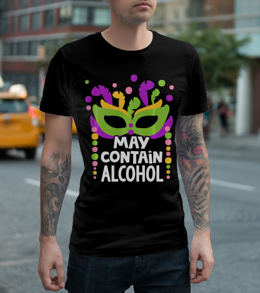 Funny Mardi Gras May Contain Alcohol Mask Beads T-Shirt