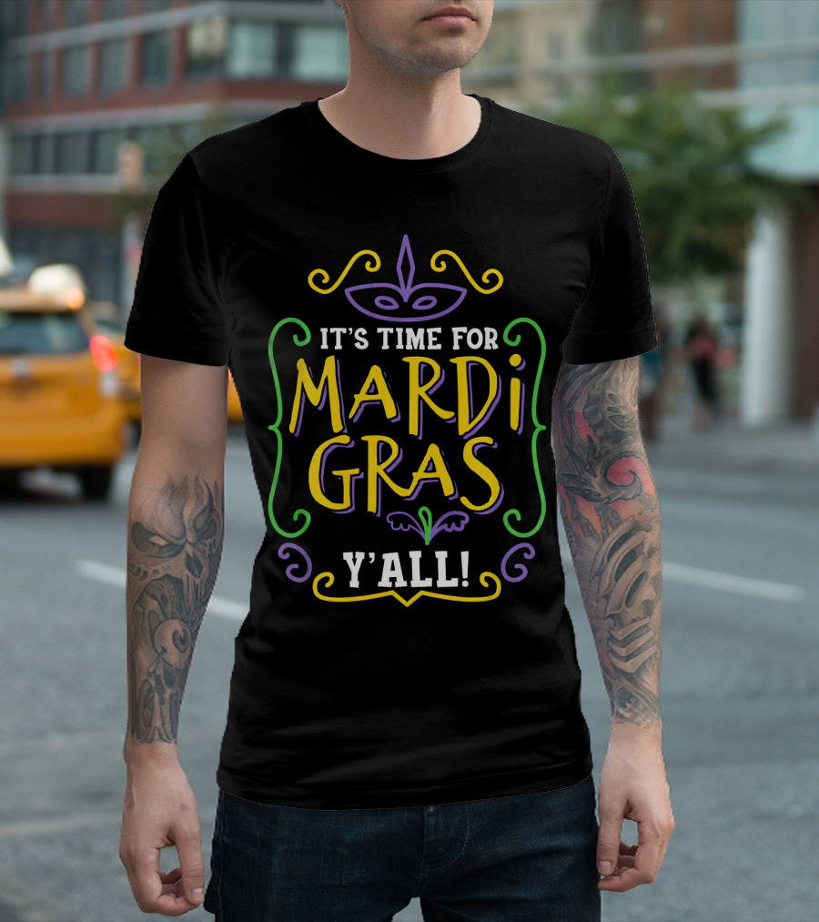 It's Time for Mardi Gras Y'all T-Shirt