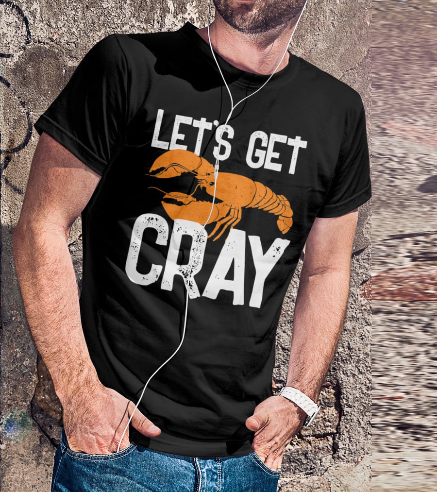 LET'S GET CRAY NEW ORLEANS CRAWFISH CRAYF T-Shirt