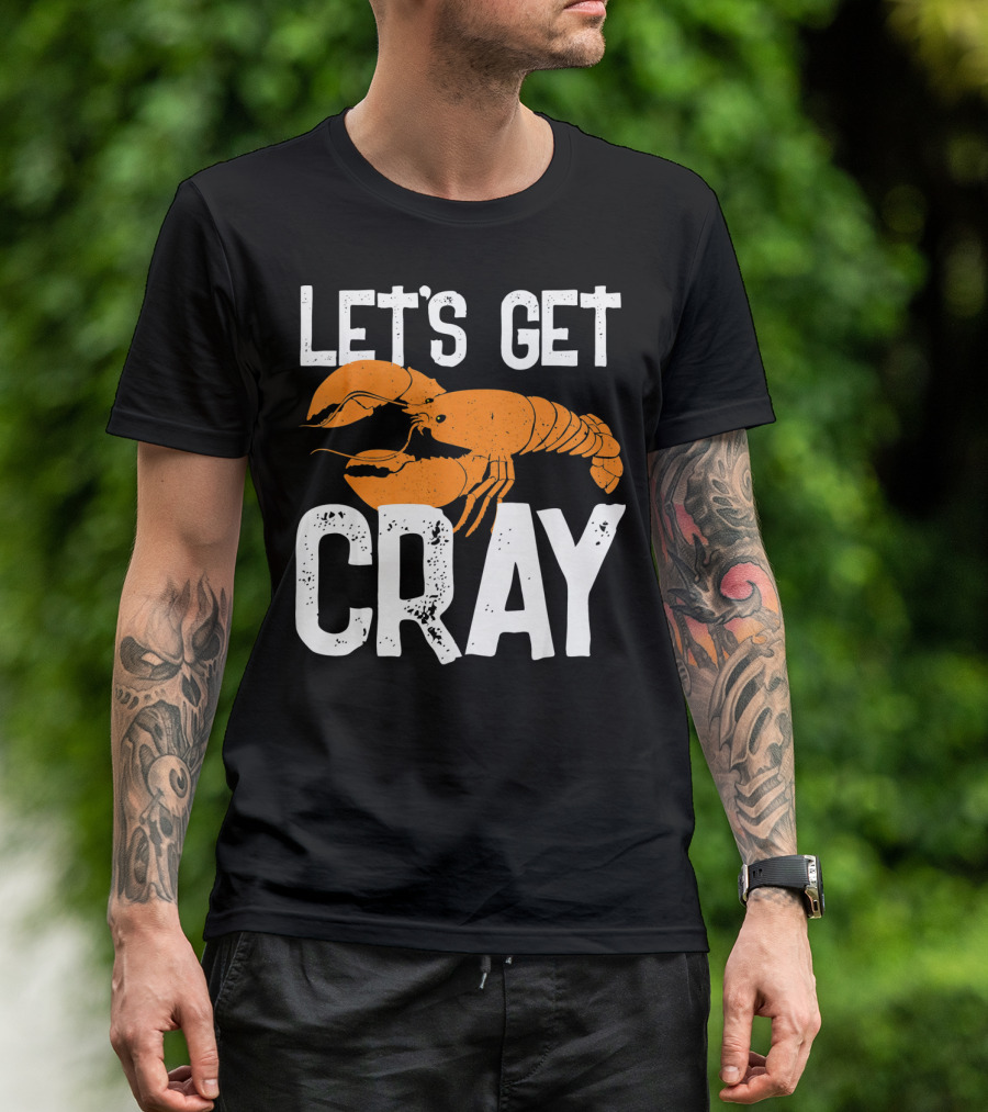 LET'S GET CRAY NEW ORLEANS CRAWFISH CRAYF T-Shirt